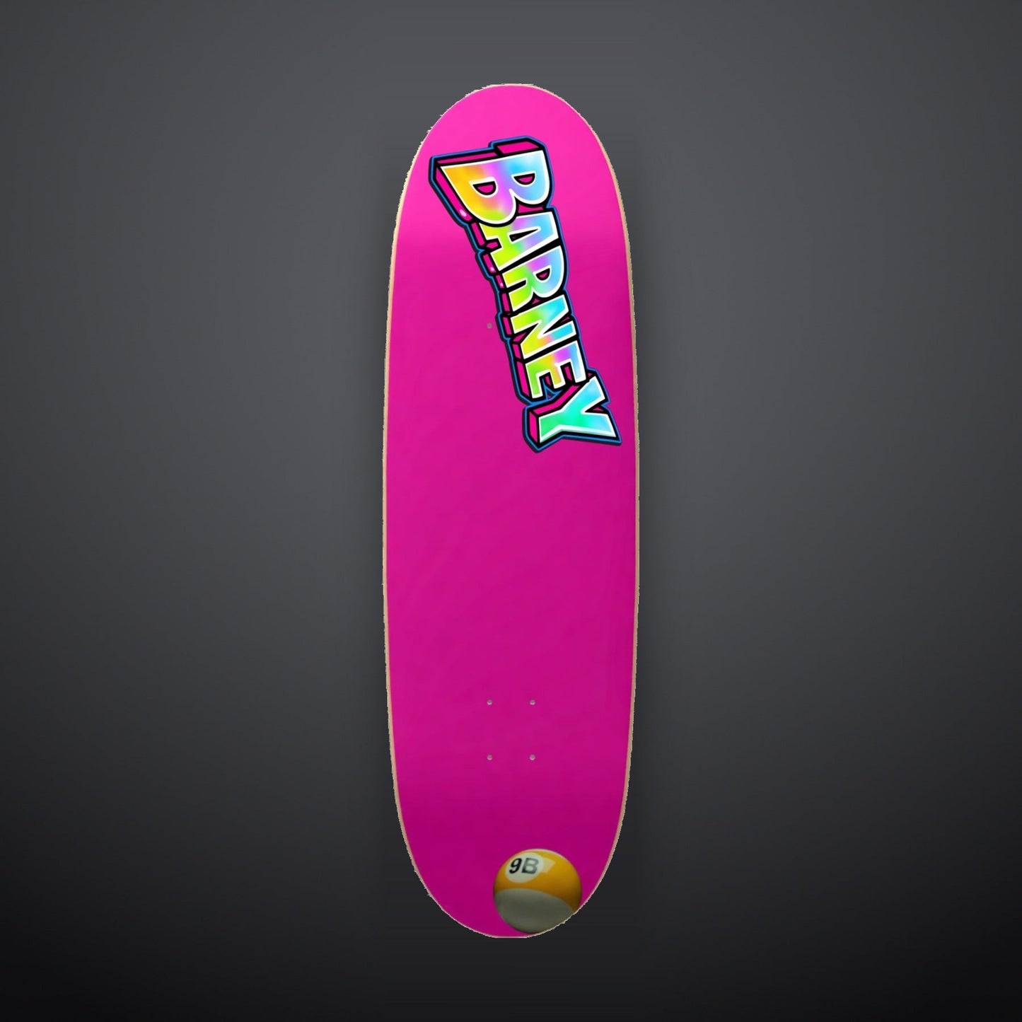 9BARN skate deck, Nine Ball. Hot pink deck with BARNEY in rainbow block letters down the nose and a 9B ball at the tail.