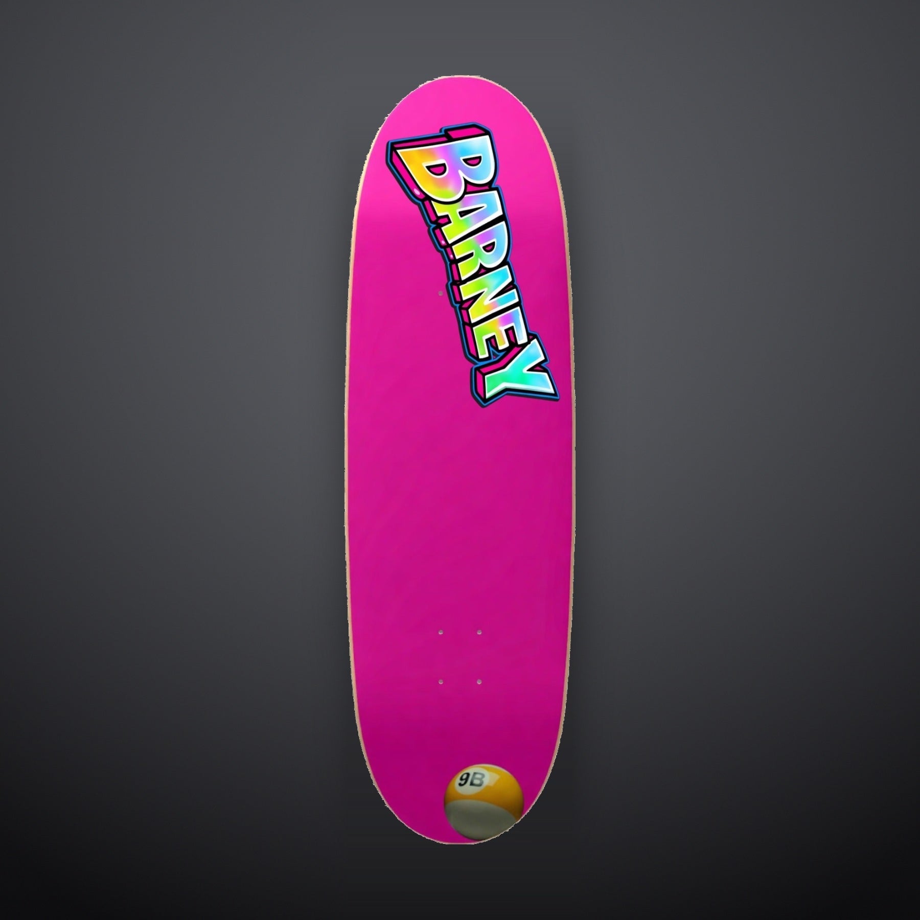 9BARN skate deck, Nine Ball. Hot pink deck with BARNEY in rainbow block letters down the nose and a 9B ball at the tail.